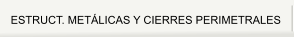 ESTRUCT. METLICAS Y CIERRES PERIMETRALES