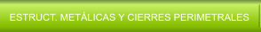 ESTRUCT. METLICAS Y CIERRES PERIMETRALES