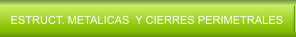 ESTRUCT. METALICAS  Y CIERRES PERIMETRALES